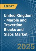 United Kingdom - Marble and Travertine Blocks and Slabs - Market Analysis, Forecast, Size, Trends and Insights- Product Image