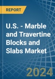 U.S. - Marble and Travertine Blocks and Slabs - Market Analysis, Forecast, Size, Trends and Insights- Product Image