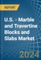 U.S. - Marble and Travertine Blocks and Slabs - Market Analysis, Forecast, Size, Trends and Insights - Product Thumbnail Image