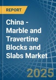 China - Marble and Travertine Blocks and Slabs - Market Analysis, Forecast, Size, Trends and Insights- Product Image