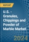 U.S. - Granules, Chippings and Powder of Marble - Market Analysis, Forecast, Size, Trends and Insights - Product Thumbnail Image