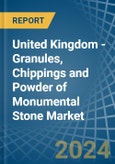United Kingdom - Granules, Chippings and Powder of Monumental Stone - Market Analysis, Forecast, Size, Trends and Insights- Product Image