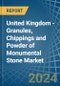 United Kingdom - Granules, Chippings and Powder of Monumental Stone - Market Analysis, Forecast, Size, Trends and Insights - Product Thumbnail Image