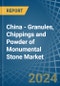 China - Granules, Chippings and Powder of Monumental Stone - Market Analysis, Forecast, Size, Trends and Insights - Product Thumbnail Image