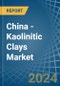 China - Kaolinitic Clays (Ball and Plastic Clays) - Market Analysis, Forecast, Size, Trends and Insights - Product Thumbnail Image