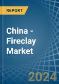 China - Fireclay - Market Analysis, Forecast, Size, Trends and Insights- Product Image