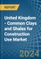 United Kingdom - Common Clays and Shales for Construction Use - Market Analysis, forecast, Size, Trends and Insights - Product Thumbnail Image