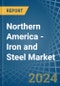 Northern America - Iron and Steel - Market Analysis, Forecast, Size, Trends and Insights - Product Image