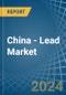 China - Lead - Market Analysis, Forecast, Size, Trends and Insights - Product Thumbnail Image