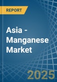 Asia - Manganese - Market Analysis, Forecast, Size, Trends and Insights- Product Image