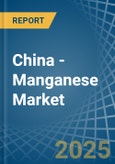 China - Manganese - Market Analysis, Forecast, Size, Trends and Insights- Product Image