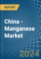 China - Manganese - Market Analysis, Forecast, Size, Trends and Insights - Product Image