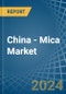 China - Mica - Market Analysis, Forecast, Size, Trends and Insights - Product Image