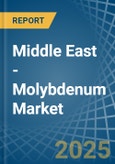 Middle East - Molybdenum - Market Analysis, Forecast, Size, Trends and Insights- Product Image