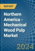 Northern America - Mechanical Wood Pulp - Market Analysis, Forecast, Size, Trends and Insights- Product Image
