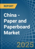 China - Paper and Paperboard - Market Analysis, Forecast, Size, Trends and Insights- Product Image