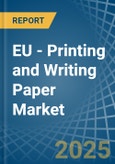 EU - Printing and Writing Paper - Market Analysis, Forecast, Size, Trends and Insights- Product Image