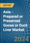 Asia - Prepared or Preserved Goose or Duck Liver - Market Analysis, Forecast, Size, Trends and Insights - Product Image
