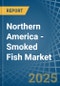 Northern America - Smoked Fish - Market Analysis, Forecast, Size, Trends and Insights - Product Thumbnail Image