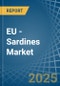 EU - Sardines (Prepared or Preserved) - Market Analysis, Forecast, Size, Trends and Insights - Product Image