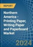 Northern America - Printing Paper, Writing Paper and Paperboard - Market Analysis, Forecast, Size, Trends and Insights- Product Image