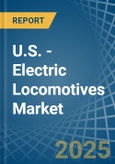 U.S. - Electric Locomotives - Market Analysis, Forecast, Size, Trends and Insights- Product Image