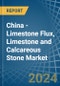 China - Limestone Flux, Limestone and Calcareous Stone - Market Analysis, Forecast, Size, Trends and Insights - Product Thumbnail Image