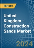 United Kingdom - Construction Sands - Market Analysis, Forecast, Size, Trends and Insights- Product Image