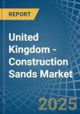 United Kingdom - Construction Sands - Market Analysis, Forecast, Size, Trends and Insights- Product Image