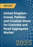 United Kingdom - Gravel, Pebbles and Crushed Stone for Concrete and Road Aggregates - Market Analysis, forecast, Size, Trends and Insights- Product Image