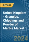 United Kingdom - Granules, Chippings and Powder of Marble - Market Analysis, Forecast, Size, Trends and Insights- Product Image