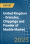 United Kingdom - Granules, Chippings and Powder of Marble - Market Analysis, Forecast, Size, Trends and Insights - Product Thumbnail Image