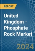 United Kingdom - Phosphate Rock - Market Analysis, Forecast, Size, Trends and Insights- Product Image