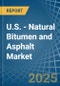 U.S. - Natural Bitumen and Asphalt - Market Analysis, Forecast, Size, Trends and Insights - Product Image