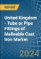 United Kingdom - Tube or Pipe Fittings of Malleable Cast Iron - Market Analysis, Forecast, Size, Trends and Insights - Product Thumbnail Image