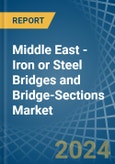 Middle East - Iron or Steel Bridges and Bridge-Sections - Market Analysis, Forecast, Size, Trends and Insights- Product Image