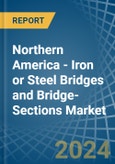 Northern America - Iron or Steel Bridges and Bridge-Sections - Market Analysis, Forecast, Size, Trends and Insights- Product Image