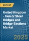 United Kingdom - Iron or Steel Bridges and Bridge-Sections - Market Analysis, Forecast, Size, Trends and Insights - Product Thumbnail Image
