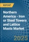 Northern America - Iron or Steel Towers and Lattice Masts - Market Analysis, Forecast, Size, Trends and Insights - Product Thumbnail Image