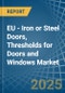 EU - Iron or Steel Doors, Thresholds for Doors and Windows - Market Analysis, forecast, Size, Trends and Insights - Product Thumbnail Image