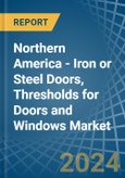 Northern America - Iron or Steel Doors, Thresholds for Doors and Windows - Market Analysis, forecast, Size, Trends and Insights- Product Image