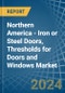 Northern America - Iron or Steel Doors, Thresholds for Doors and Windows - Market Analysis, forecast, Size, Trends and Insights - Product Thumbnail Image