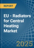 EU - Radiators for Central Heating (Not Electrically Heated) - Market Analysis, forecast, Size, Trends and Insights- Product Image