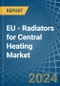 EU - Radiators for Central Heating (Not Electrically Heated) - Market Analysis, forecast, Size, Trends and Insights - Product Image