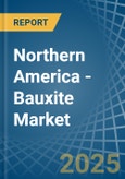 Northern America - Bauxite - Market Analysis, Forecast, Size, Trends and Insights- Product Image