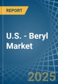 U.S. - Beryl - Market Analysis, Forecast, Size, Trends and Insights- Product Image