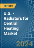 U.S. - Radiators for Central Heating (Not Electrically Heated) - Market Analysis, forecast, Size, Trends and Insights- Product Image