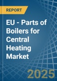 EU - Parts of Boilers for Central Heating - Market Analysis, forecast, Size, Trends and Insights- Product Image