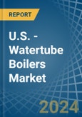 U.S. - Watertube Boilers - Market Analysis, Forecast, Size, Trends and Insights- Product Image