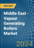 Middle East - Vapour Generating Boilers - Market Analysis, Forecast, Size, Trends and Insights- Product Image